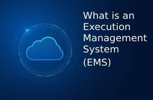 What is an Execution Management System (EMS)?